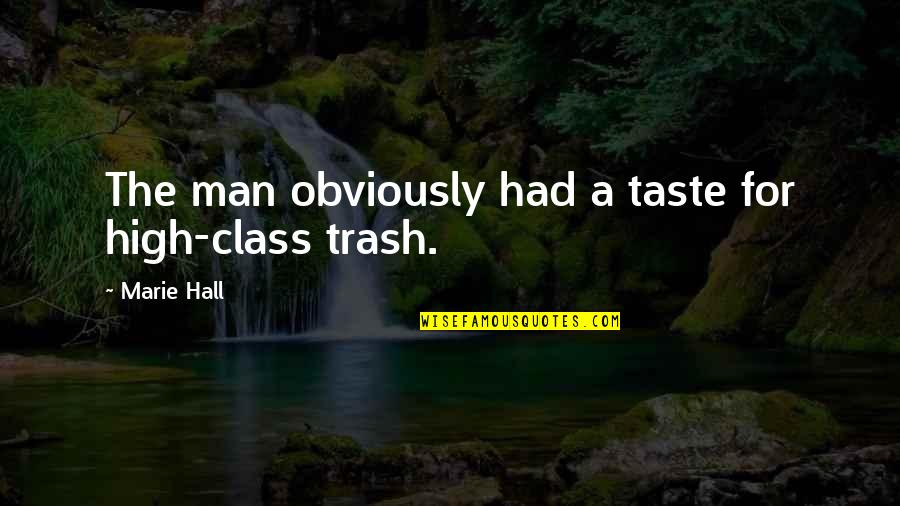Ketman Quotes By Marie Hall: The man obviously had a taste for high-class