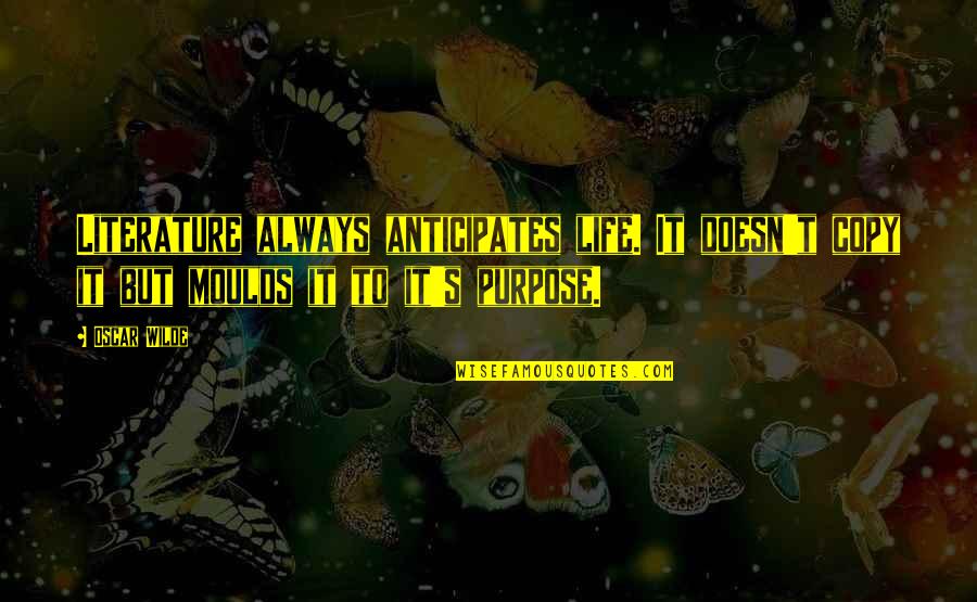 Kettaneh For Construction Quotes By Oscar Wilde: Literature always anticipates life. It doesn't copy it