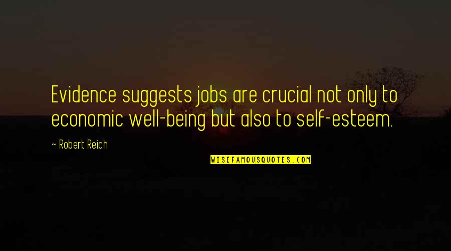 Ketterer Kunst Quotes By Robert Reich: Evidence suggests jobs are crucial not only to Ketterer Kunst Quotes By Robert Reich: Evidence suggests jobs are crucial not only to