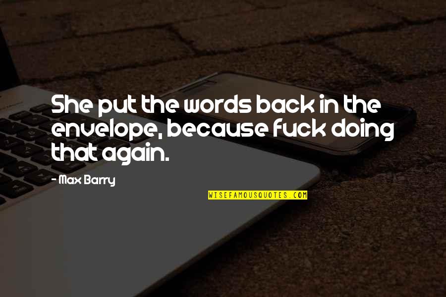 Kettia Dejean Quotes By Max Barry: She put the words back in the envelope,