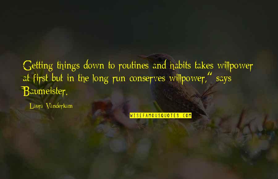 Kettle Tea Quotes By Laura Vanderkam: Getting things down to routines and habits takes Kettle Tea Quotes By Laura Vanderkam: Getting things down to routines and habits takes