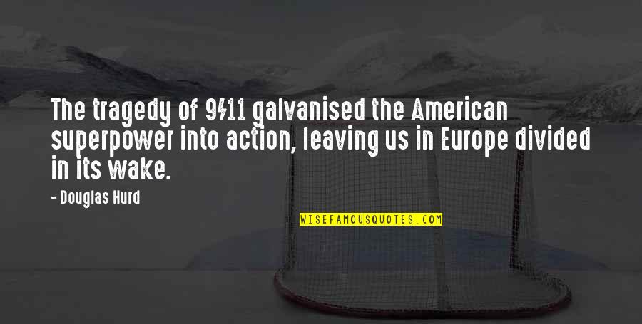 Kettleborough Acres Quotes By Douglas Hurd: The tragedy of 9/11 galvanised the American superpower