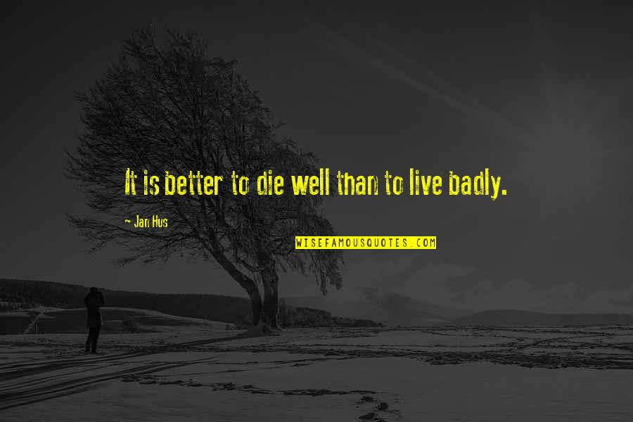 Kettlewells Peppered Quotes By Jan Hus: It is better to die well than to