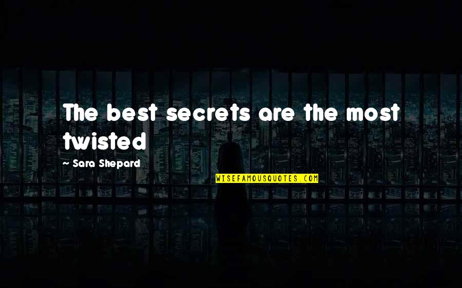 Ketulusan Kartun Quotes By Sara Shepard: The best secrets are the most twisted