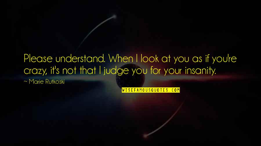 Keturah Pronunciation Quotes By Marie Rutkoski: Please understand. When I look at you as