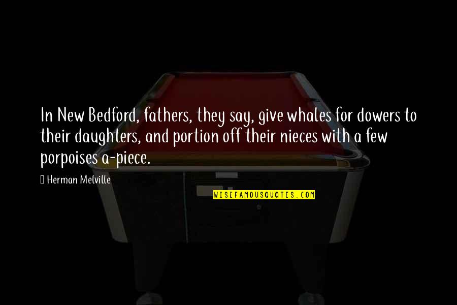 Keturunan Syed Quotes By Herman Melville: In New Bedford, fathers, they say, give whales Keturunan Syed Quotes By Herman Melville: In New Bedford, fathers, they say, give whales
