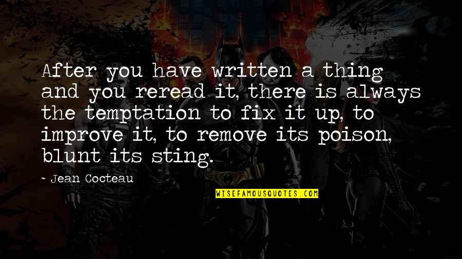 Ketzer Metallum Quotes By Jean Cocteau: After you have written a thing and you Ketzer Metallum Quotes By Jean Cocteau: After you have written a thing and you