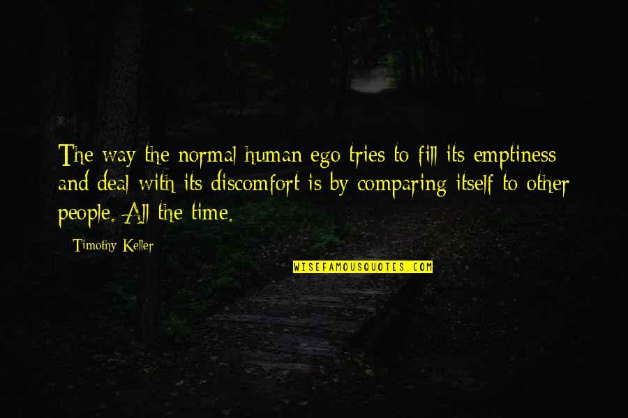 Keukentafel Kopen Quotes By Timothy Keller: The way the normal human ego tries to Keukentafel Kopen Quotes By Timothy Keller: The way the normal human ego tries to