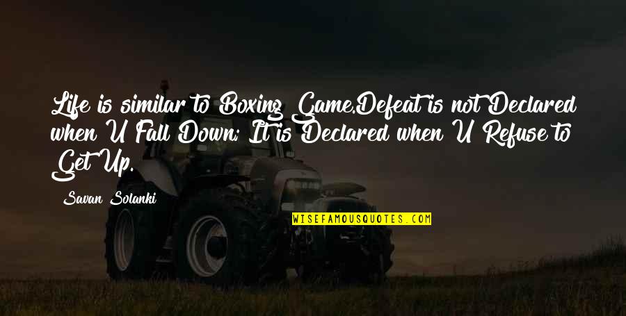 Keulemans Bird Quotes By Savan Solanki: Life is similar to Boxing Game.Defeat is not Keulemans Bird Quotes By Savan Solanki: Life is similar to Boxing Game.Defeat is not
