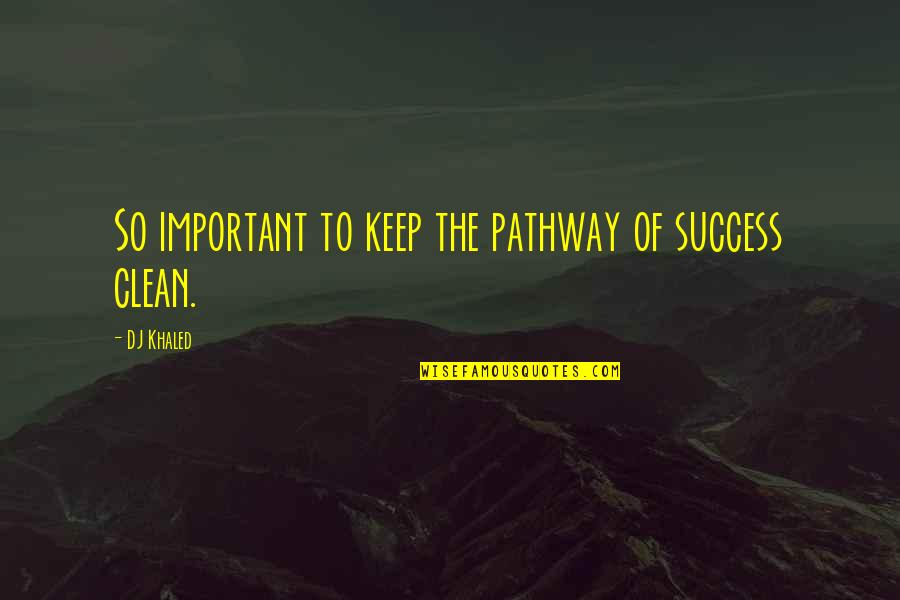 Keuning Heating Quotes By DJ Khaled: So important to keep the pathway of success