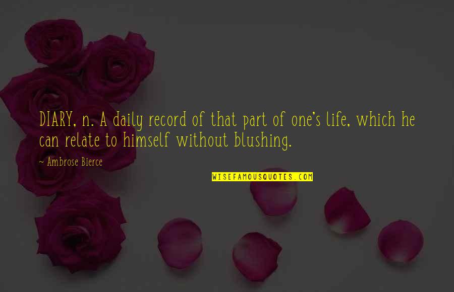 Keupayaan Berfikir Quotes By Ambrose Bierce: DIARY, n. A daily record of that part Keupayaan Berfikir Quotes By Ambrose Bierce: DIARY, n. A daily record of that part