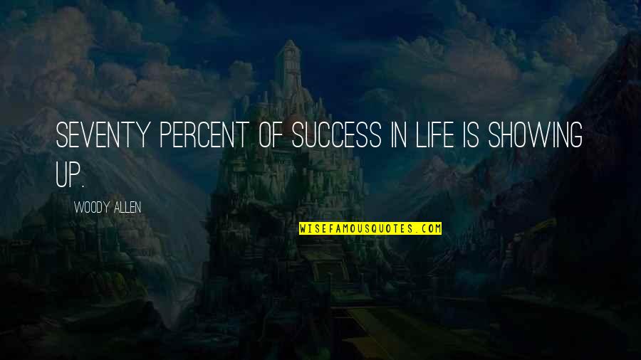 Keuren Trekhaak Quotes By Woody Allen: Seventy percent of success in life is showing