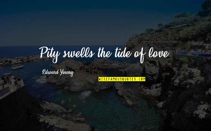 Keutamaan Bulan Quotes By Edward Young: Pity swells the tide of love.