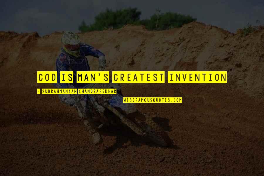 Keutamaan Bulan Quotes By Subrahmanyan Chandrasekhar: God is Man's greatest invention
