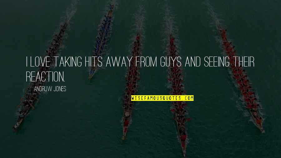 Keutamaan Sholat Quotes By Andruw Jones: I love taking hits away from guys and Keutamaan Sholat Quotes By Andruw Jones: I love taking hits away from guys and