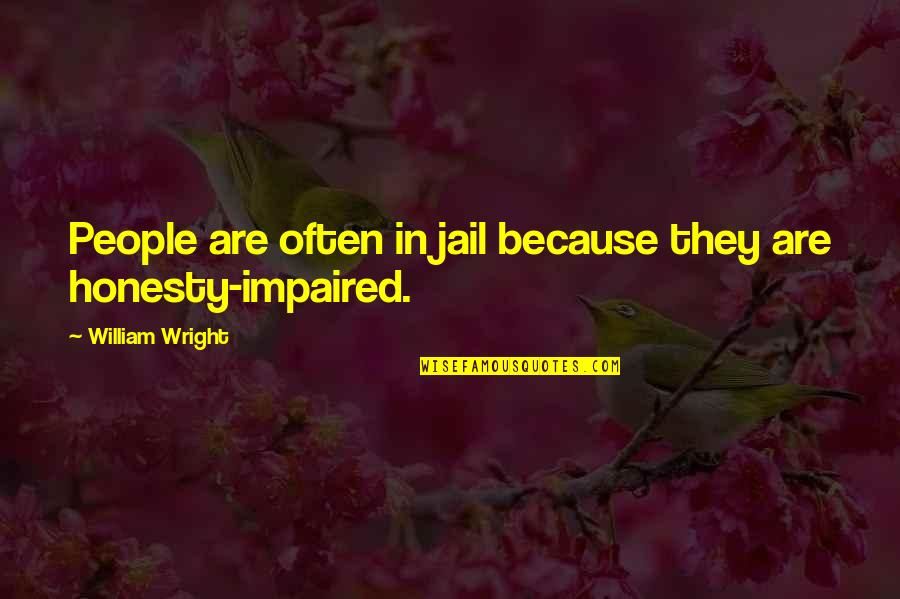 Keuzes Maken In Het Leven Quotes By William Wright: People are often in jail because they are Keuzes Maken In Het Leven Quotes By William Wright: People are often in jail because they are