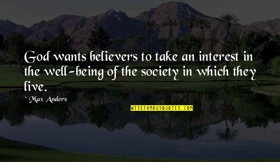 Kevans Restaurant Quotes By Max Anders: God wants believers to take an interest in Kevans Restaurant Quotes By Max Anders: God wants believers to take an interest in