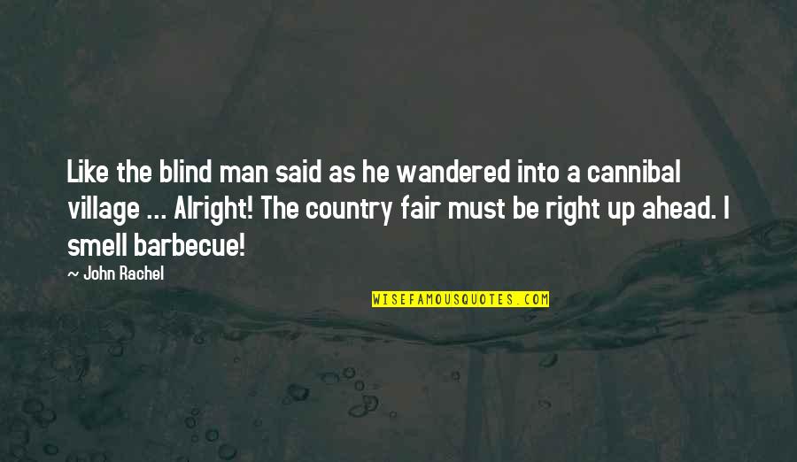 Keville Frederickson Quotes By John Rachel: Like the blind man said as he wandered