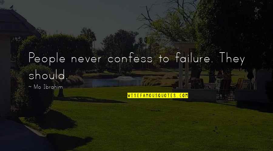 Kevin Ayers Quotes By Mo Ibrahim: People never confess to failure. They should.