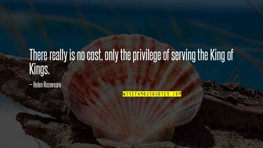 Kevin Ball Quotes By Helen Roseveare: There really is no cost, only the privilege