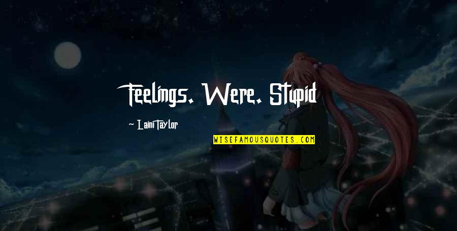 Kevin Costner For Love Of The Game Quotes By Laini Taylor: Feelings. Were. Stupid Kevin Costner For Love Of The Game Quotes By Laini Taylor: Feelings. Were. Stupid