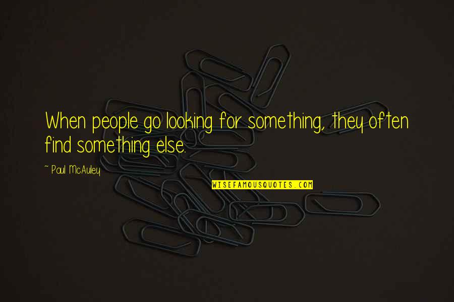 Kevin Devine Quotes By Paul McAuley: When people go looking for something, they often
