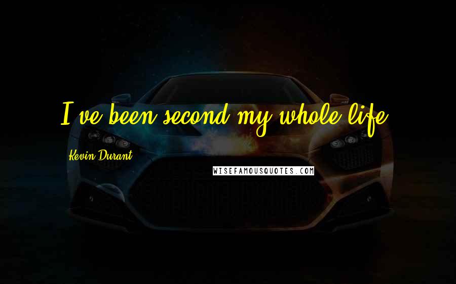 Kevin Durant quotes: I've been second my whole life,