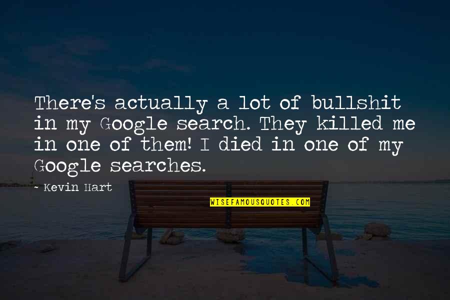 Kevin Hart Quotes By Kevin Hart: There's actually a lot of bullshit in my Kevin Hart Quotes By Kevin Hart: There's actually a lot of bullshit in my