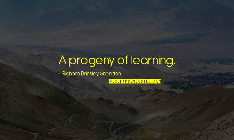 Kevin Kilbane Quotes By Richard Brinsley Sheridan: A progeny of learning.