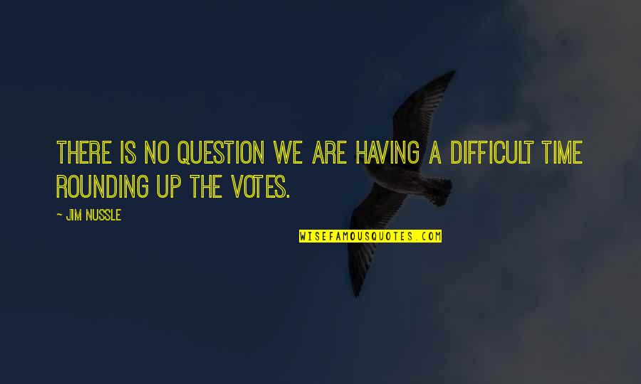 Kevin Kindred Quotes By Jim Nussle: There is no question we are having a