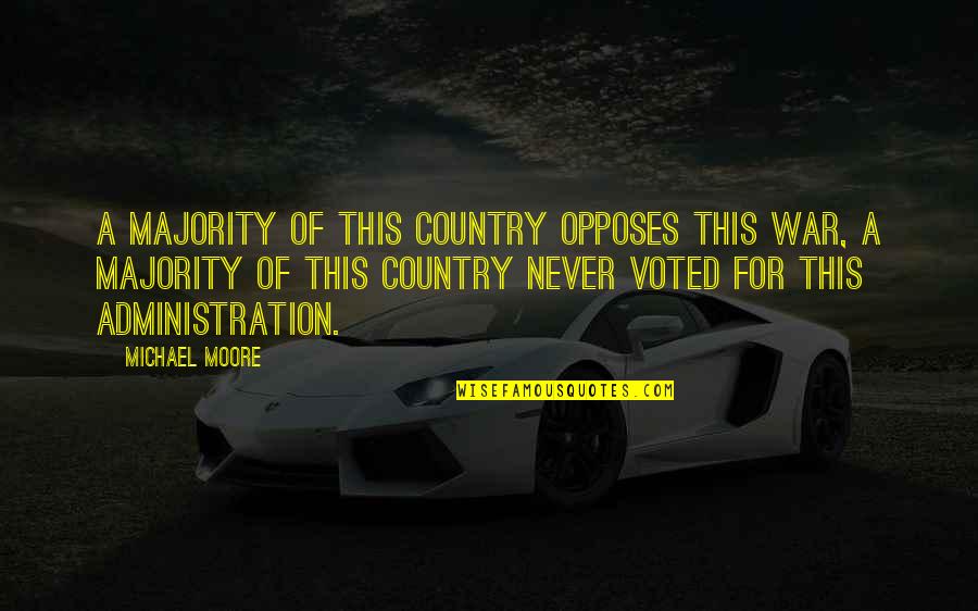 Kevin Kindred Quotes By Michael Moore: A majority of this country opposes this war, Kevin Kindred Quotes By Michael Moore: A majority of this country opposes this war,