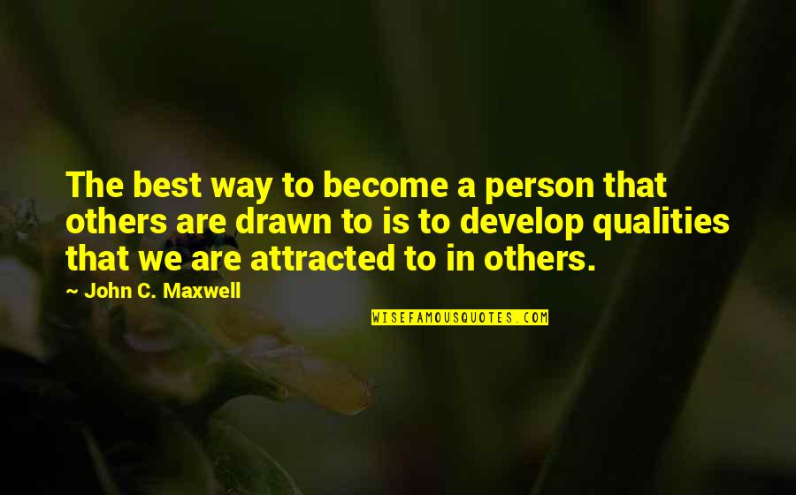 Kevin Kruse Inspirational Quotes By John C. Maxwell: The best way to become a person that