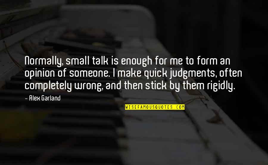 Kevin Lynch Quotes By Alex Garland: Normally, small talk is enough for me to
