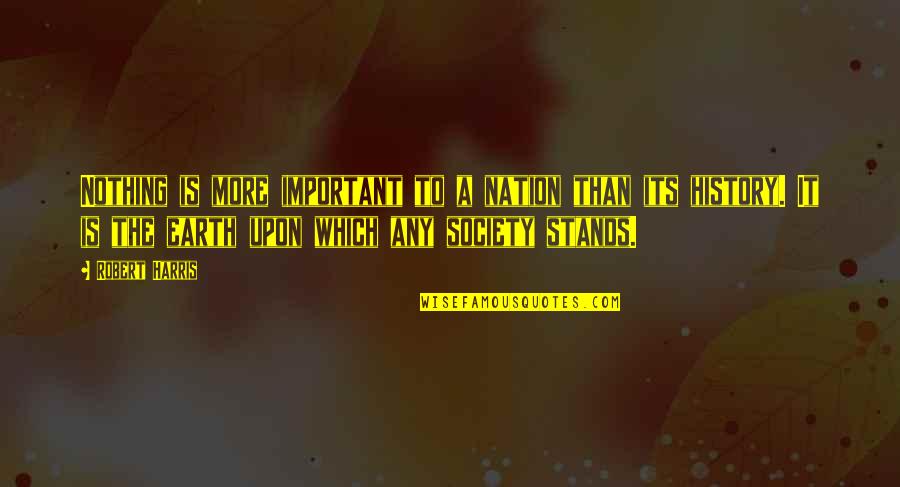 Kevin Mccallister Quotes By Robert Harris: Nothing is more important to a nation than