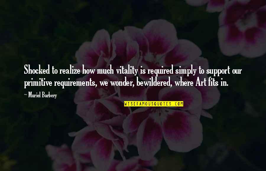 Kevin Myers American Pie Quotes By Muriel Barbery: Shocked to realize how much vitality is required Kevin Myers American Pie Quotes By Muriel Barbery: Shocked to realize how much vitality is required