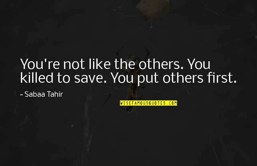 Kevin Myers American Pie Quotes By Sabaa Tahir: You're not like the others. You killed to