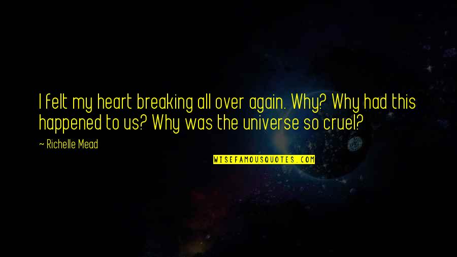 Kevin Nash Quotes By Richelle Mead: I felt my heart breaking all over again. Kevin Nash Quotes By Richelle Mead: I felt my heart breaking all over again.
