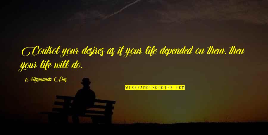 Kevin Ngo Quotes By Nityananda Das: Control your desires as if your life depended
