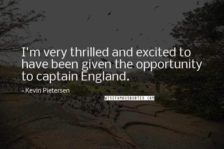 Kevin Pietersen quotes: I'm very thrilled and excited to have been given the opportunity to captain England.