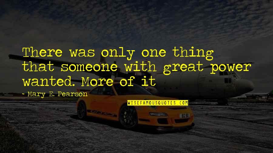 Kevin Sam W Domu Quotes By Mary E. Pearson: There was only one thing that someone with