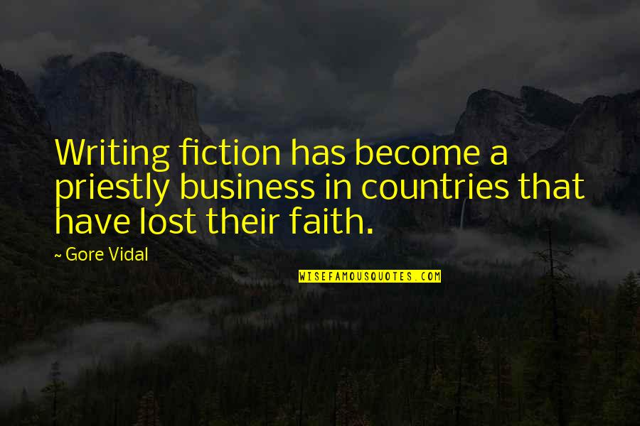 Kevin Schwantz Quotes By Gore Vidal: Writing fiction has become a priestly business in