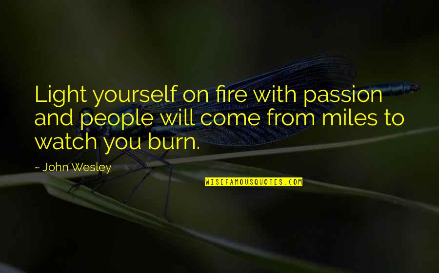 Kevin Schwantz Quotes By John Wesley: Light yourself on fire with passion and people