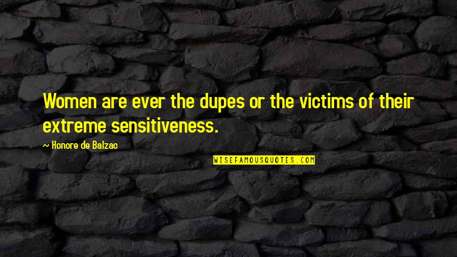Kevin Supernatural Quotes By Honore De Balzac: Women are ever the dupes or the victims Kevin Supernatural Quotes By Honore De Balzac: Women are ever the dupes or the victims