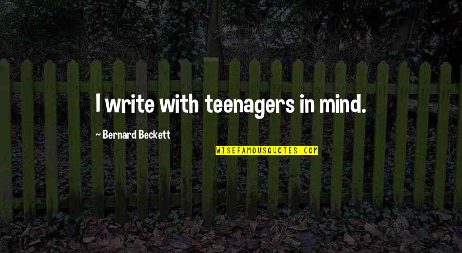 Kevin Tonkinson Quotes By Bernard Beckett: I write with teenagers in mind.