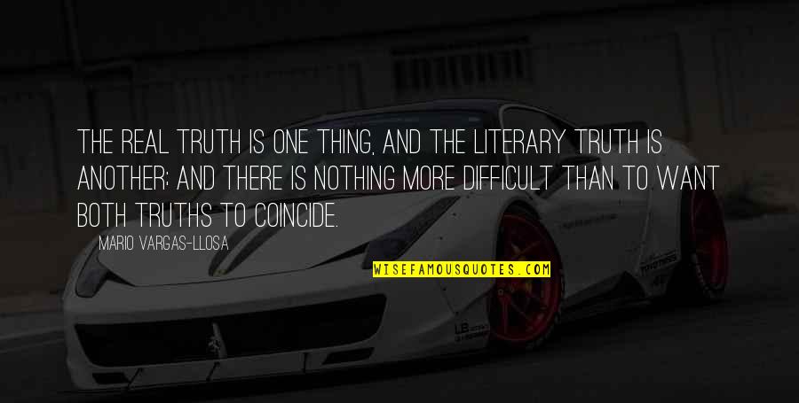 Kevin White Quotes By Mario Vargas-Llosa: The real truth is one thing, and the