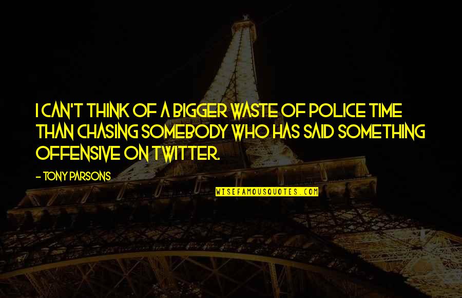 Kevin White Quotes By Tony Parsons: I can't think of a bigger waste of