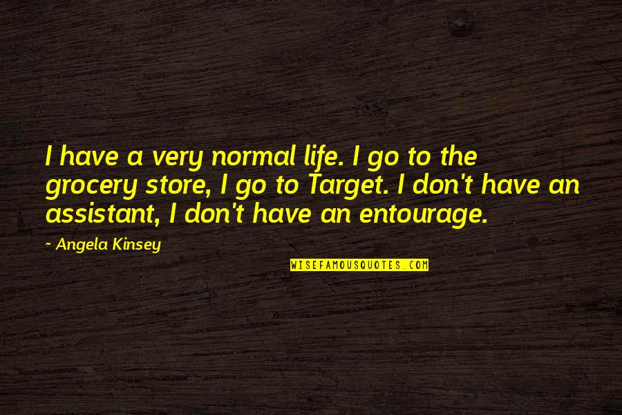 Kevita Drink Quotes By Angela Kinsey: I have a very normal life. I go