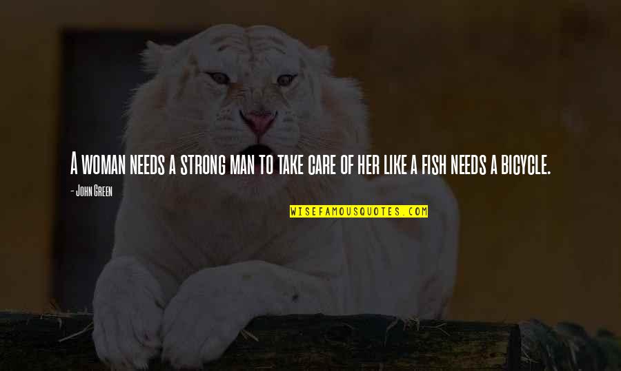 Kevita Pine Quotes By John Green: A woman needs a strong man to take