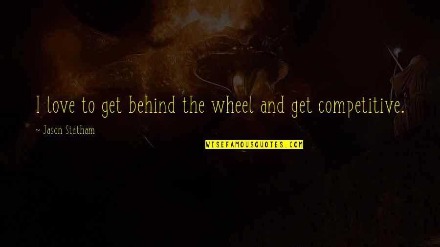 Kevita Stock Quotes By Jason Statham: I love to get behind the wheel and Kevita Stock Quotes By Jason Statham: I love to get behind the wheel and