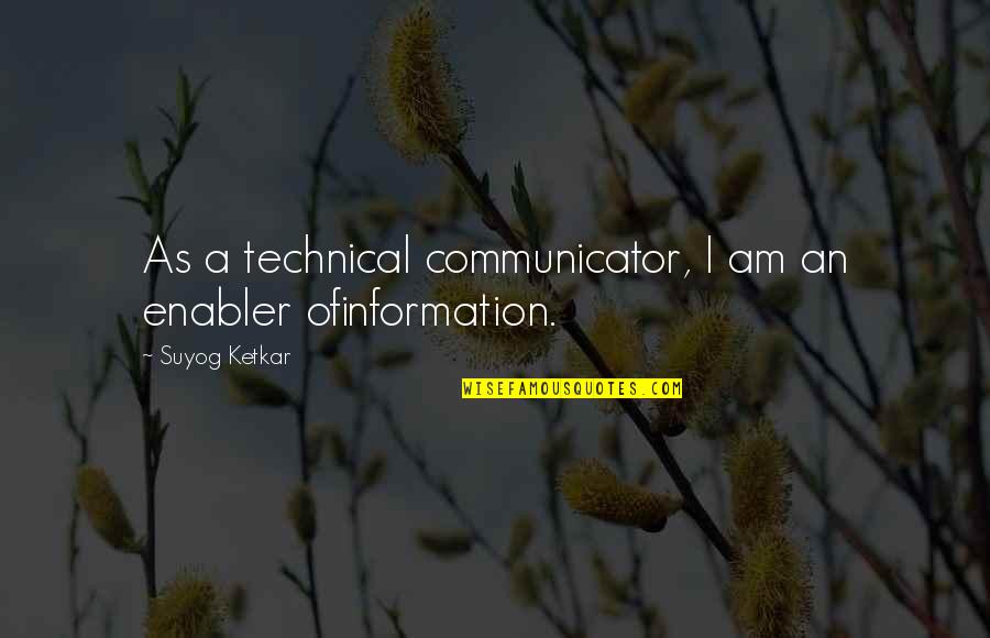Kevlar Dobermans Quotes By Suyog Ketkar: As a technical communicator, I am an enabler Kevlar Dobermans Quotes By Suyog Ketkar: As a technical communicator, I am an enabler
